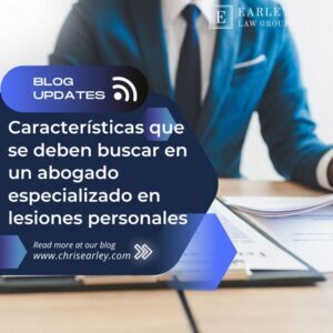 @earleylawgroup 1 1 - Características Que Se Deben Buscar en Un Abogado Especializado en Lesiones Personales